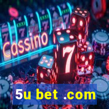 5u bet .com